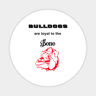 BULLDOGS are Loyal to the Bone Magnet